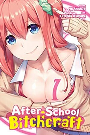 After-School Bitchcraft, Vol. 1 by Kazuma Ichihara, Yu Shimizu