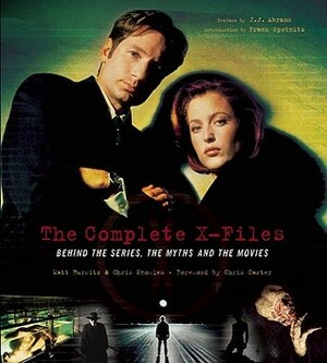 The Complete X-Files: Behind the Series, the Myths, and the Movies by Frank Spotnitz, Christopher Knowles, Matt Hurwitz