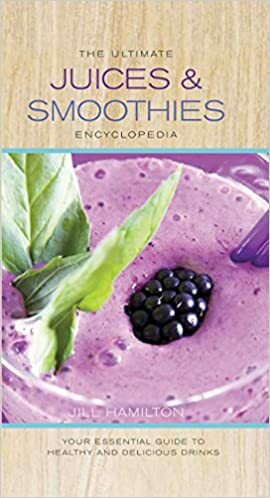 The Ultimate Juices and Smoothies Encyclopedia by The Editors of iDrink.com