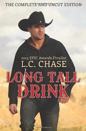 Long Tall Drink: The Complete and Uncut Edition by L.C. Chase