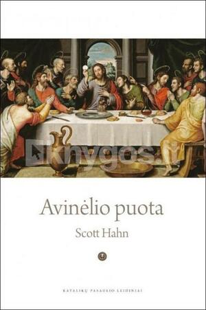 Avinėlio puota: Dangus žemėje by Scott Hahn, Scott Hahn, Antanina Banelytė