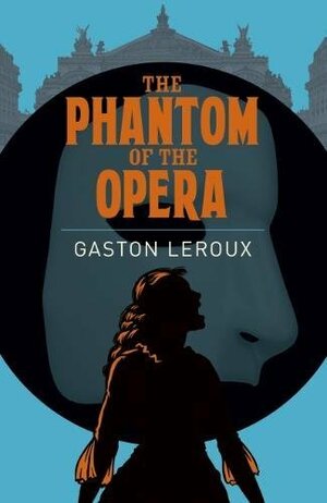 The Phantom of the Opera by Gaston Leroux