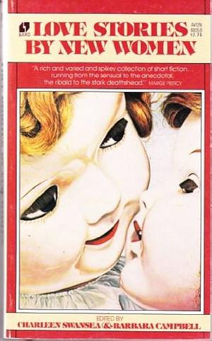 Love Stories by New Women by Barbara Campbell, Charleen Swansea