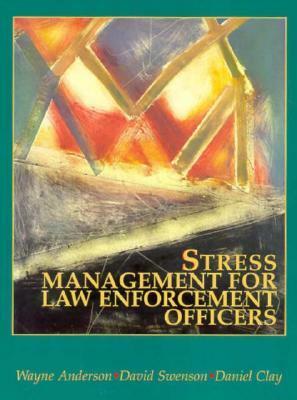 Stress Management for Law Enforcement Officers by Wayne Anderson, David Swenson