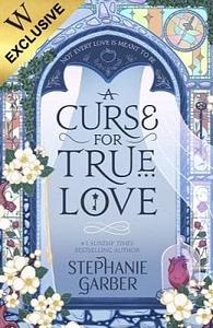 A Curse for True Love by Stephanie Garber