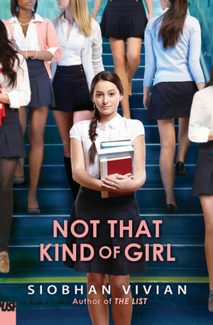 Not That Kind of Girl by Siobhan Vivian