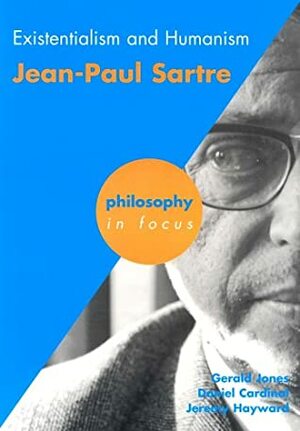 Existentialism and Humanism: Jean-Paul Sartre by Daniel Cardinal, Gerald Jones, Jeremy Hayward