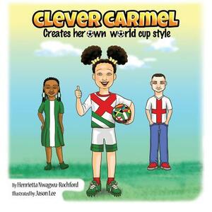 Clever Carmel by Henrietta Nwagwu-Rochford