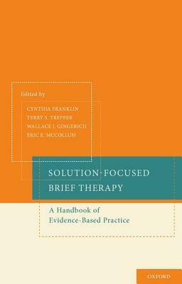 Solution-Focused Brief Therapy: A Handbook of Evidence-Based Practice by 