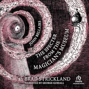 The Specter from the Magician's Museum by Brad Strickland