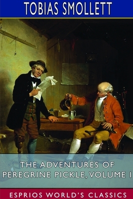 The Adventures of Peregrine Pickle, Volume I (Esprios Classics) by Tobias Smollett