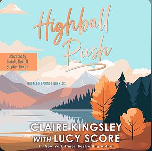 Highball Rush by Claire Kingsley, Lucy Score