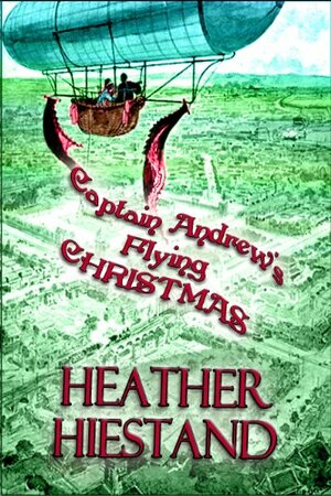 Captain Andrew's Flying Christmas by Heather Hiestand