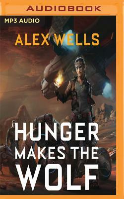 Hunger Makes the Wolf by Alex Wells