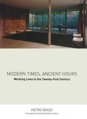 Modern Times, Ancient Hours: Working Lives in the Twenty-First Century by Pietro Basso