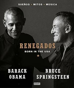 Renegados / Renegades. Born in the USA by Barack Obama, Bruce Springsteen