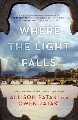 Where the Light Falls: A Novel of the French Revolution by Allison Pataki, Owen Pataki