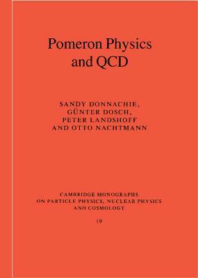 Pomeron Physics and QCD by Sandy Donnachie, Günter Dosch, Peter Landshoff
