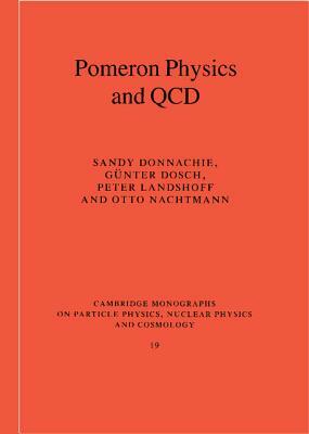 Pomeron Physics and QCD by Sandy Donnachie, Peter Landshoff, Günter Dosch