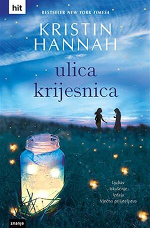 Ulica krijesnica by Kristin Hannah