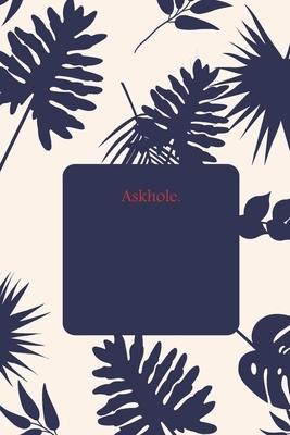 Askhole. by Success Journal Publishing