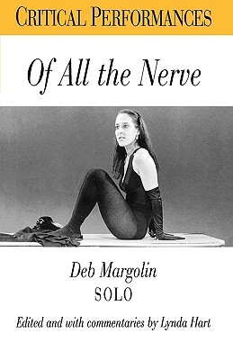 Of All the Nerve: Deb Margolin Solo by Lynda Hart, Deb Margolin