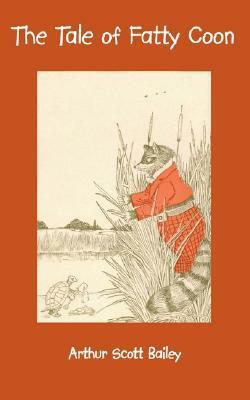 The Tale of Fatty Coon by Arthur Scott Bailey