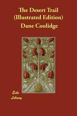 The Desert Trail (Illustrated Edition) by Dane Coolidge
