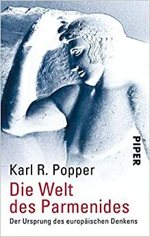 Die Welt des Parmenides: Der Ursprung des europäischen Denkens by Karl Popper