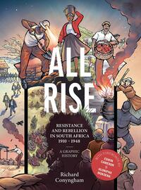 All Rise: Resistance and Rebellion in South Africa by Richard Conyngham