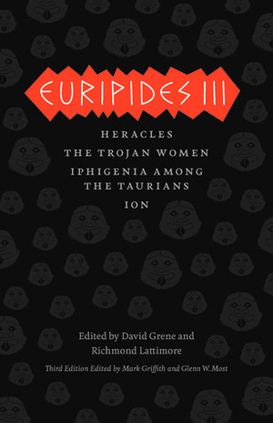 Euripides III: Heracles, The Trojan Women, Iphigenia Among the Taurians, Ion by Euripides, Richmond Lattimore, David Grene