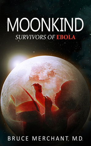 Moonkind: Survivors of Ebola by Bruce Merchant