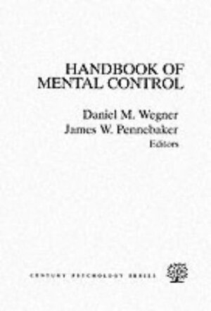 The Handbook of Mental Control by Craig Ed. Wegner, James W. Pennebaker
