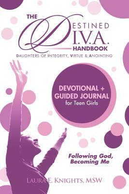 Destined D.I.V.A.: Daughters of Integrity, Virtue and Anointing: Handbook by Laura E. Knights