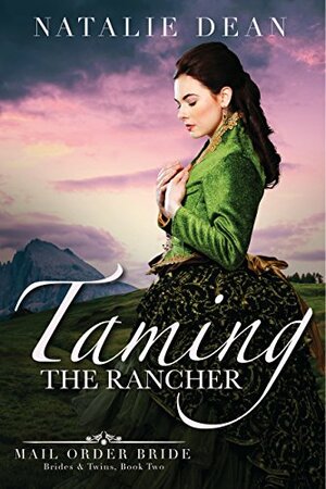 Taming the Rancher by Natalie Dean
