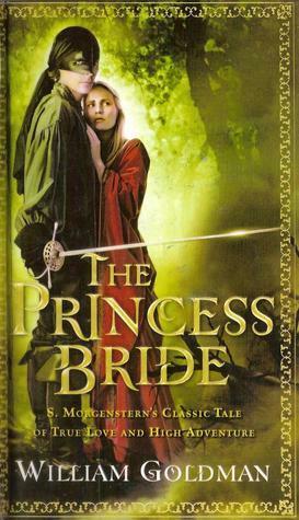 The Princess Bride: S. Morgenstern's Classic Tale Of True Love And High Adventure by William Goldman