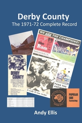 Derby County: The 1971-72 Complete Record by Andy Ellis