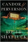 Candor and Perversion: Literature, Education, and the Arts by Roger Shattuck