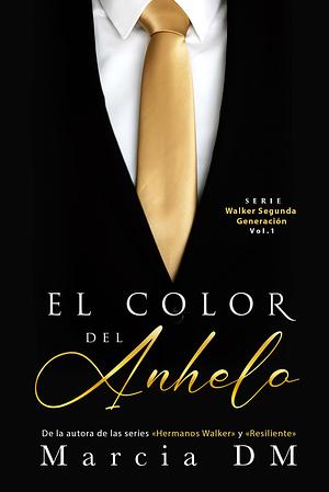 El Color del Anhelo by Marcia D.M., Marcia D.M.