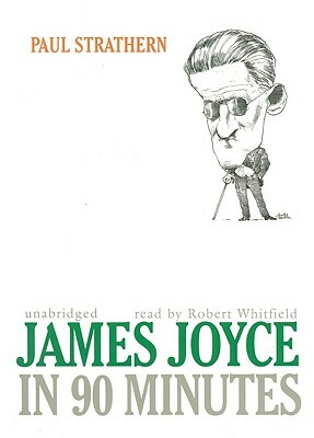 James Joyce in 90 Minutes by Paul Strathern