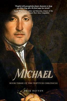 Michael: Book Three of the Triptych Chronicle by Prue Batten