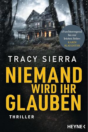 Niemand wird ihr glauben: Thriller by Tracy Sierra