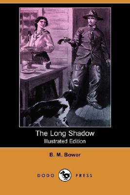 The Long Shadow (Illustrated Edition) (Dodo Press) by B. M. Bower