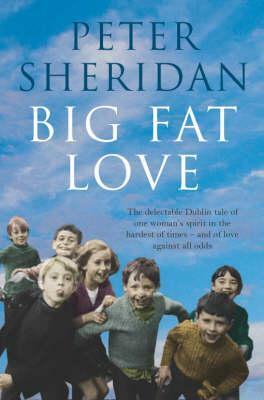 Big Fat Love by Peter Sheridan