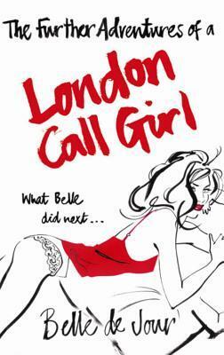 The Further Adventures of a London Call Girl by Belle de Jour, Brooke Magnanti