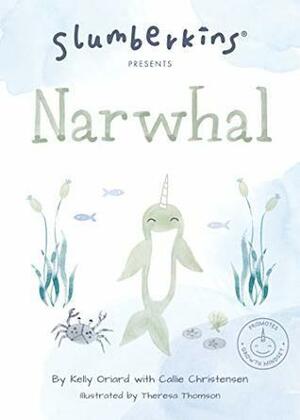 Slumberkins Presents Narwhal by Kelly Oriard, Callie Christensen