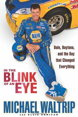 In the Blink of an Eye: Dale, Daytona, and the Day that Changed Everything by Michael Waltrip