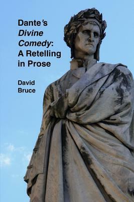 Dante's Divine Comedy: A Retelling in Prose by David Bruce