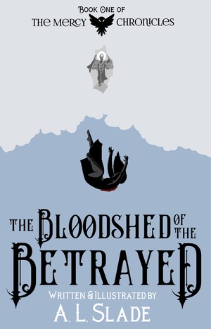 The Bloodshed Of The Betrayed by A. L. Slade