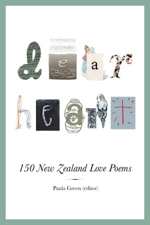 Dear Heart: 150 New Zealand Love Poems by Paula Green